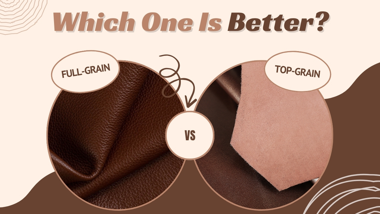 Compared full-grain leather with top-grain leather to choose the best one