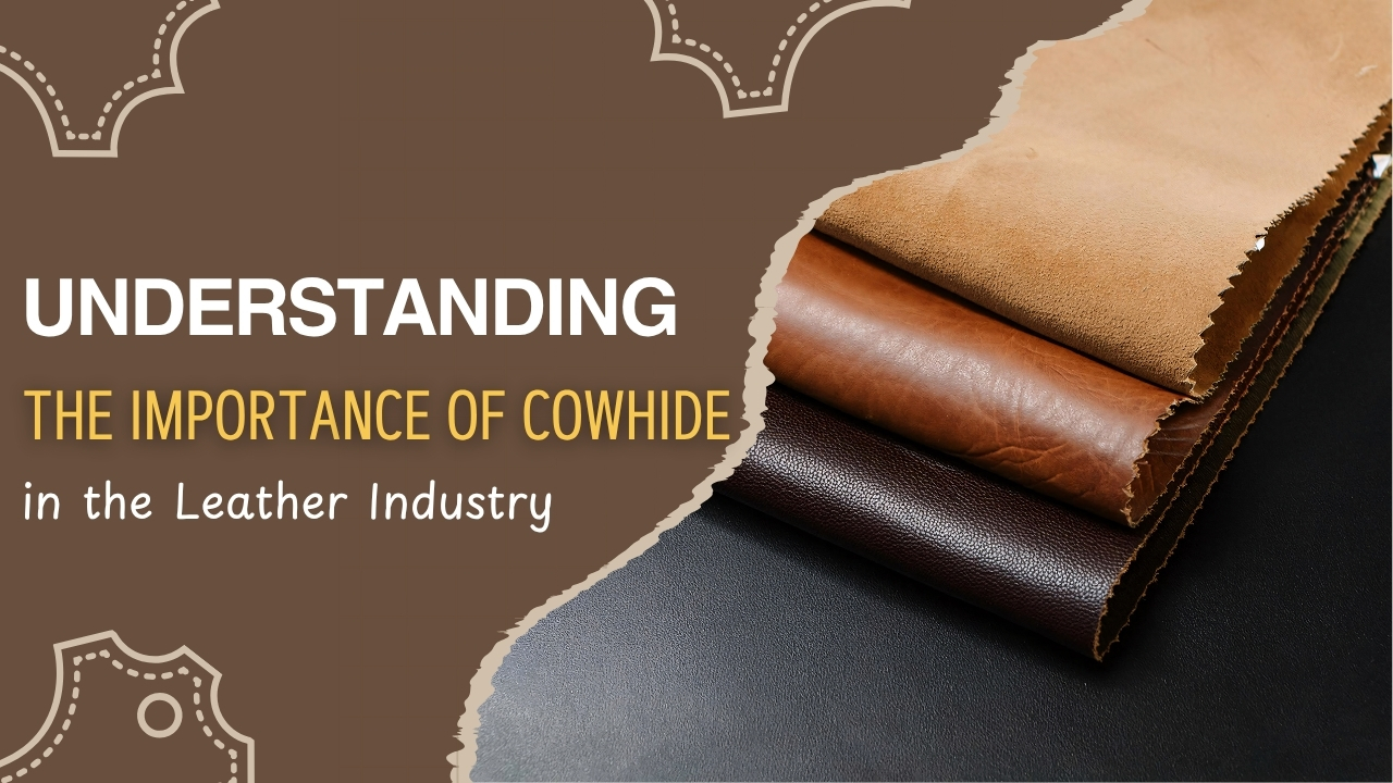 Importance of Cowhide in the Leather Industry